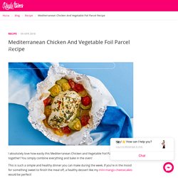 Mediterranean Chicken And Vegetable Foil Parcel Recipe