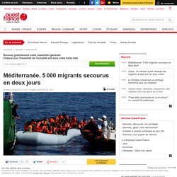 Méditerranée. 5 000 migrants secourus en deux jours