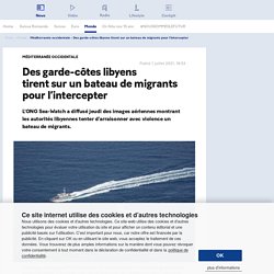 Méditerranée occidentale - Des garde-côtes libyens tirent sur un bateau de migrants pour l’intercepter - 20 minutes