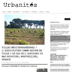 Villes méditerranéennes / L’agriculture comme nature en ville ? Le cas de l’Agriparc du Mas Nouguier, Montpellier, France