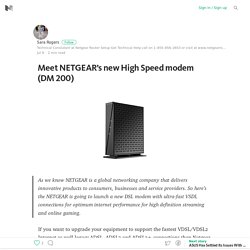 Meet NETGEAR’s new High Speed modem (DM 200)