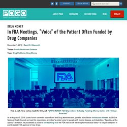 In FDA Meetings, "Voice" of the Patient Often Funded by Drug Companies