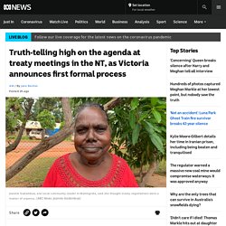 Truth-telling high on the agenda at treaty meetings in the NT, as Victoria announces first formal process