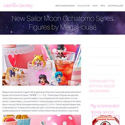 New Sailor Moon Ochatomo Series Figures by MegaHouseSAILOR MOON COLLECTIBLES