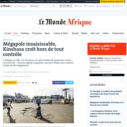 Mégapole insaisissable, Kinshasa croît hors de tout contrôle