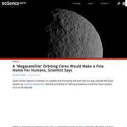 A 'Megasatellite' Orbiting Ceres Would Make a Fine Home For Humans, Scientist Says