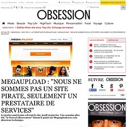 Megaupload : "Nous ne sommes pas un site pirate, seulement un prestataire de services" - - Le Nouvel Observateur