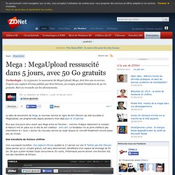 Mega : MegaUpload ressuscité dans 5 jours, avec 50 Go gratuits