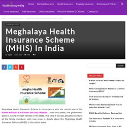 Meghalaya Health Insurance Scheme (MHIS) In India - Your Guide to Insurance