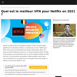 Le meilleur VPN Netflix 2021 (gratuit et payant)
