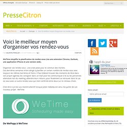 Voici le meilleur moyen d'organiser vos rendez-vous : WeTime