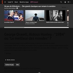 George Orwell, Aldous Huxley : "1984" ou "Le meilleur des mondes" ? - Regarder le documentaire complet