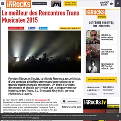 Le meilleur des Rencontres Trans Musicales 2015