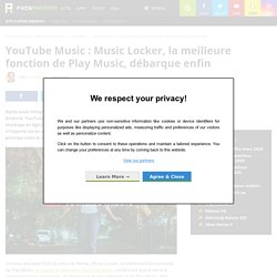 YouTube Music : Music Locker, la meilleure fonction de Play Music, débarque enfin