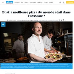 Et si la meilleure pizza du monde était dans l’Essonne ?