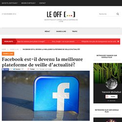 Facebook est-il devenu la meilleure plateforme de veille d'actualité?