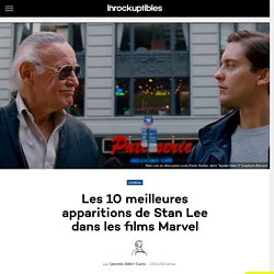 Les 10 meilleures apparitions de Stan Lee dans les films Marvel
