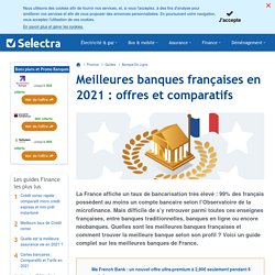 Meilleures banques françaises en 2021 : offres et comparatifs