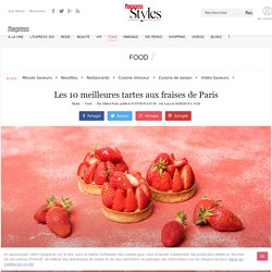 Les 10 meilleures tartes aux fraises de Paris - L'Express Styles