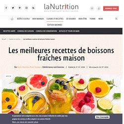 Les meilleures recettes de boissons fraîches maison