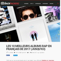 Les 10 meilleurs albums rap en français de 2017 (jusqu'ici)