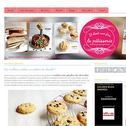 Les meilleurs cookies aux pépites de chocolat ! : Il était une fois la pâtisserie