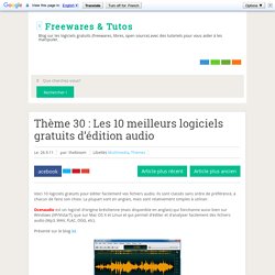 Thème 30 : Les 10 meilleurs logiciels gratuits d’édition audio ~ Freewares & Tutos