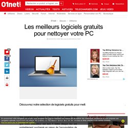 Les meilleurs logiciels gratuits pour nettoyer votre PC