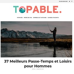 TOP 37 Meilleurs Passe-Temps pour Hommes (La Liste ULTIME)