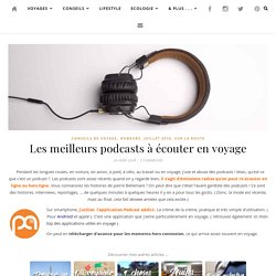 Les meilleurs podcasts à écouter en voyage - Les carnets de mickeline