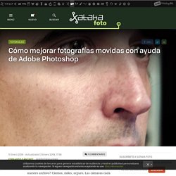 Cómo mejorar fotografías movidas con ayuda de Adobe Photoshop
