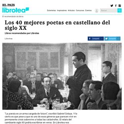 Los 40 mejores poetas en castellano del siglo XX por Librotea