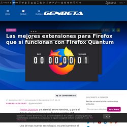Las mejores extensiones para Firefox que sí funcionan con Firefox Quantum