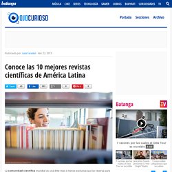 Conoce las 10 mejores revistas científicas de América Latina - Ojo Curioso