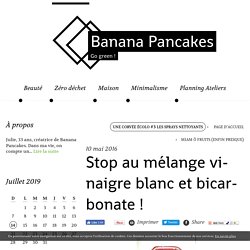 Stop au mélange vinaigre blanc et bicarbonate ! - Banana Pancakes