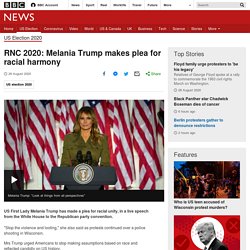 RNC 2020: Melania Trump makes plea for racial harmony