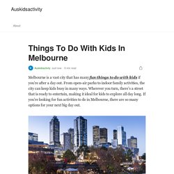 Things To Do With Kids In Melbourne