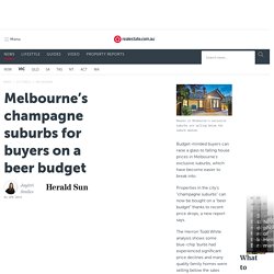 Melbourne’s champagne suburbs for buyers on a beer budget