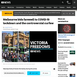 Melbourne bids farewell to COVID-19 lockdown and the controversial curfew
