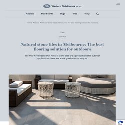 Natural stone tiles in Melbourne: The best flooring solution for outdoors