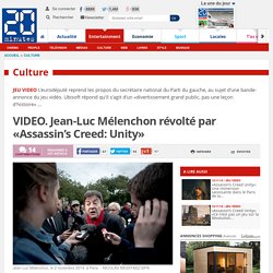 VIDEO. Jean-Luc Mélenchon révolté par «Assassin’s Creed: Unity»