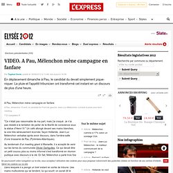 VIDEO. A Pau, Mélenchon mène campagne en fanfare