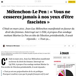 Mélenchon-Le Pen : « Vous ne cesserez jamais à nos yeux d’être fascistes » - Rue89