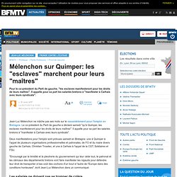 Mélenchon sur Quimper: les "esclaves" marchent pour leurs "maîtres"