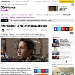 Amir Khadir, le Mélenchon québécois