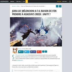 Jean-Luc Mélenchon a-t-il raison de s'en prendre à Assassin's Creed : Unity ?