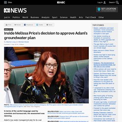 Inside Melissa Price's decision to approve Adani's groundwater plan