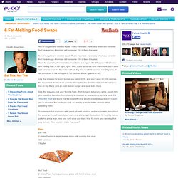 6 Fat-Melting Food Swaps on Yahoo! Health