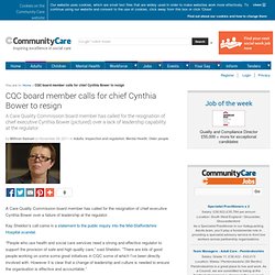 CQC board member calls for chief Cynthia Bower to resign - 11/29/2011