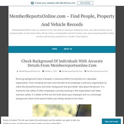 Check Background Of Individuals With Accurate Details From Memberreportsonline.Com – MemberReportsOnline.com – Find People, Property And Vehicle Records